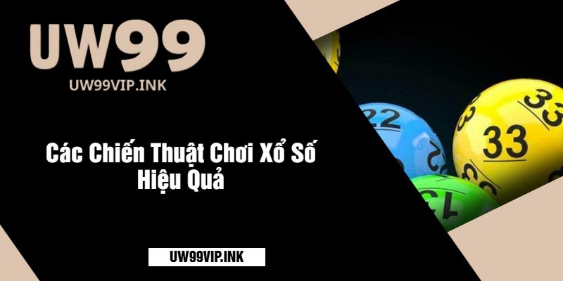 Các Chiến Thuật Chơi Xổ Số Hiệu Quả