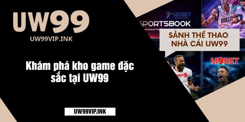 Khám phá kho game đặc sắc tại UW99