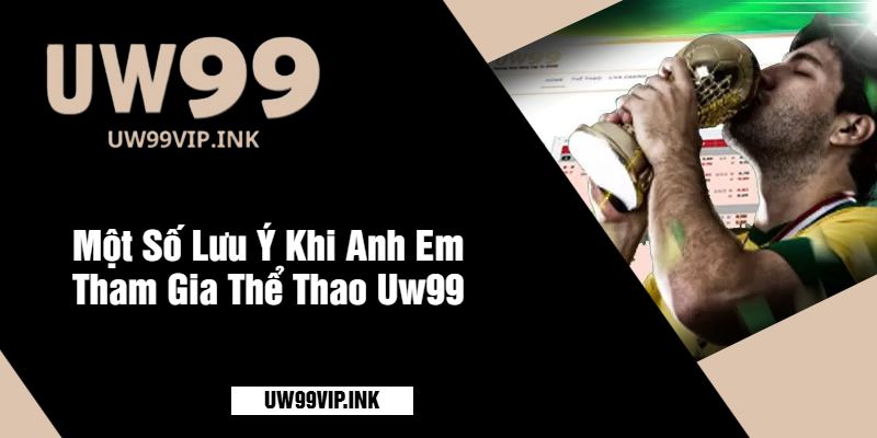 Một Số Lưu Ý Khi Anh Em Tham Gia Thể Thao Uw99