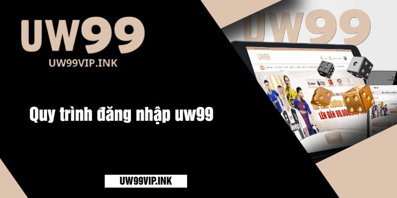 Quy trình đăng nhập uw99