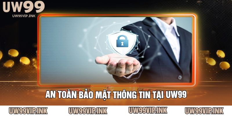 An toàn Bảo mật thông tin tại UW99