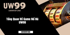 Tổng Quan Về Game Nổ Hũ UW99